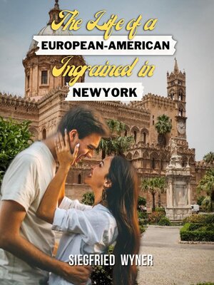 cover image of The Life of a European-American Ingrained in New York